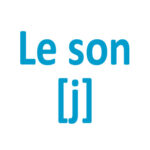 Le son [j] avec "ill - il - i - y"