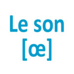 Le son "oeu - eu - oe - ue"