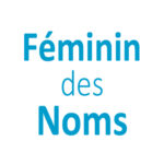 Féminin des noms CE1 - CE2 - CM1 - CM2