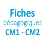 Fiches pédagogiques pour le CM1 - CM2