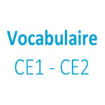 Vocabulaire CE1 - CE2