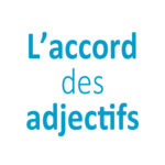 L'accord des adjectifs CE1 - CE2 - CM1 - CM2