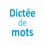 Dictée de mots CE1 - CE2