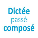 Dictée passé composé CE1 - CE2