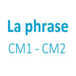 La phrase CM1 - CM2