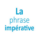 La phrase impérative CE1 - CE2 - CM1 - CM2