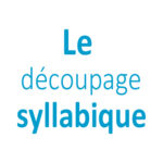 Le découpage syllabique CP - CE1 - CE2