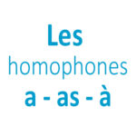 Les homophones "a - as - à" CE1 - CE2 - CM1 - CM2