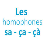 Les homophones "sa - ça - çà" CE1 CE2 CM1 CM2