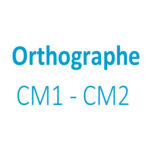 Orthographe CM1 - CM2