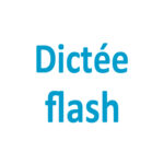 Dictée flash CE1 - CE2