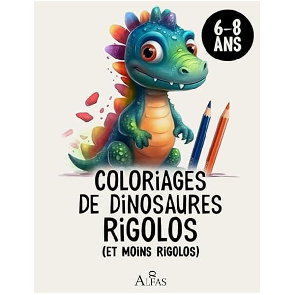 Livre coloriage dinosaures rigolos et moins rigolos 6 - 8 ans