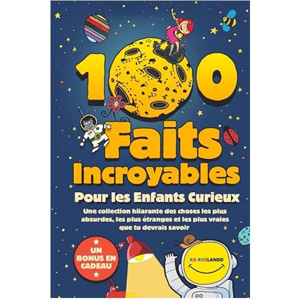 100 faits incroyables pour enfants curieux livre culture générale 7 ans
