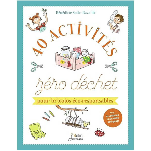 40 activités zéro déchet livre écologie 5 ans