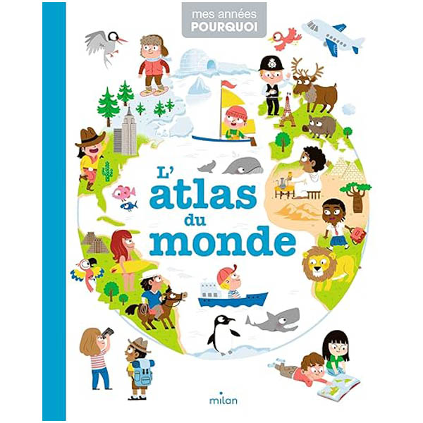 Atlas du monde Mes années Pourquoi livre géographie 3 ans