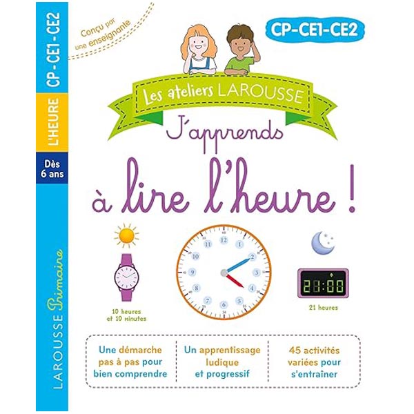 Les ateliers Larousse livre j'apprends à lire l'heure CP - CE1 - CE2