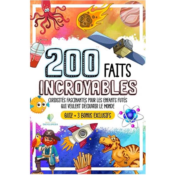 Livre 200 faits incroyables culture générale 8 ans