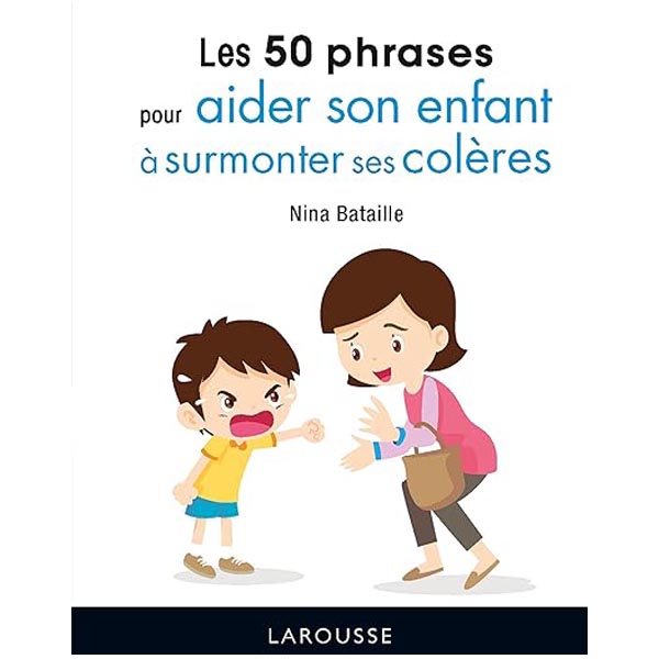 Livre les 50 phrases pour aider son enfant à surmonter ses colères