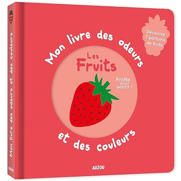 Mon livre des odeurs et des couleurs les fruits