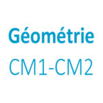 Géométrie CM1 - CM2