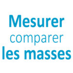 Mesurer comparer les masses CP CE1 CE2