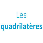 Les quadrilatères CE1 - CE2 - CM1 - CM2